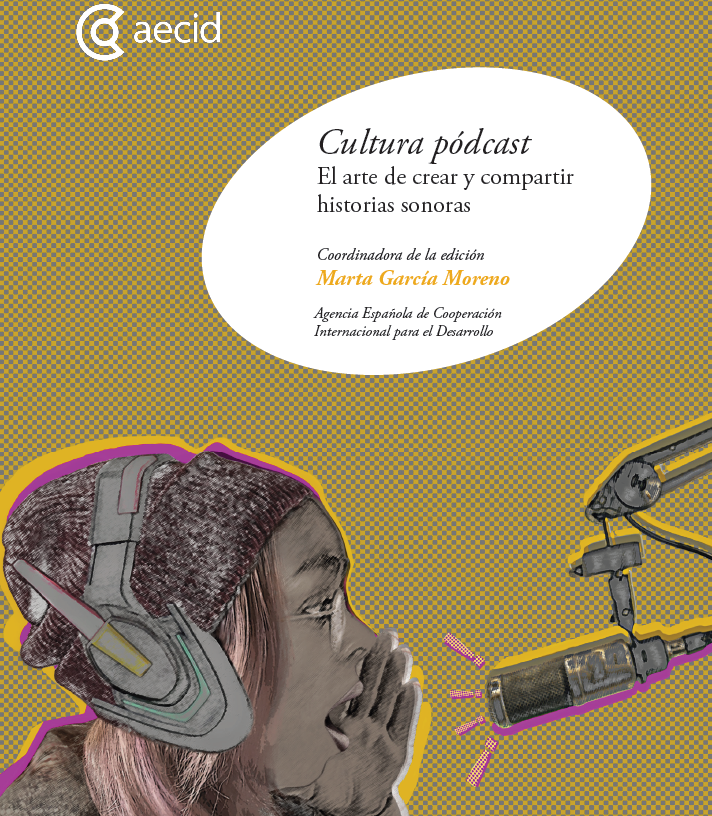 La AECID presenta Cultura Pódcast. El arte de crear y compartir historias sonoras