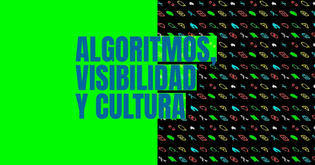 Taller Online: Algoritmos, visibilidad y cultura: cómo sobrevivir a la economía de la atención